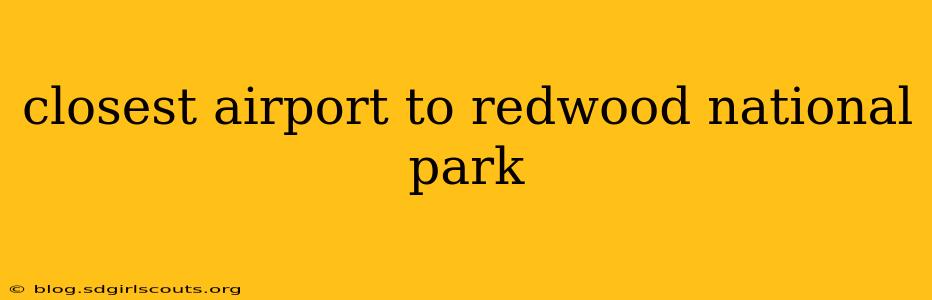 closest airport to redwood national park