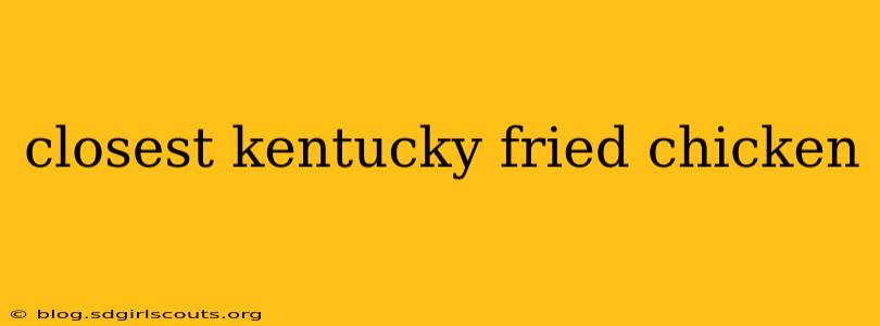 closest kentucky fried chicken