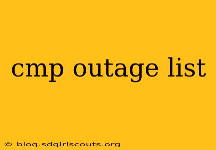 cmp outage list