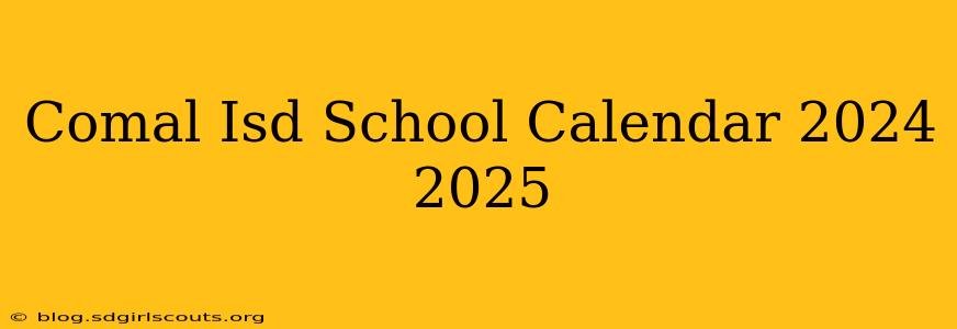 Comal Isd School Calendar 2024 2025