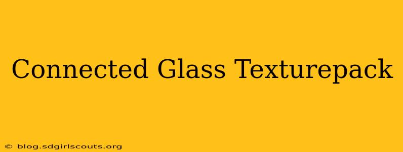 Connected Glass Texturepack