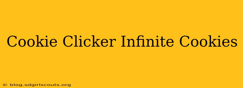 Cookie Clicker Infinite Cookies