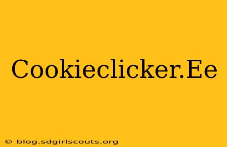 Cookieclicker.Ee