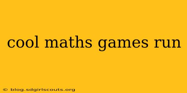 cool maths games run