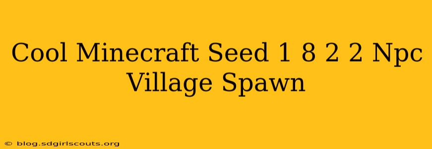 Cool Minecraft Seed 1 8 2 2 Npc Village Spawn