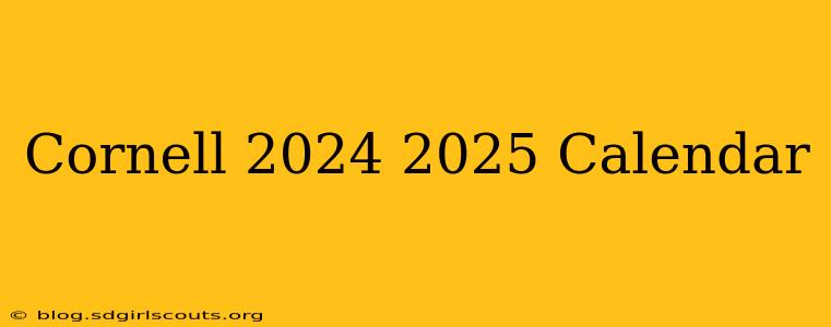 Cornell 2024 2025 Calendar