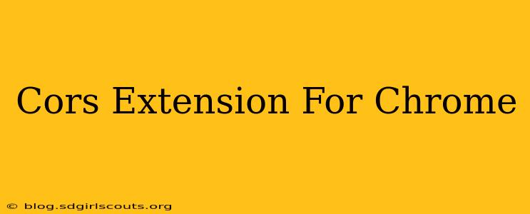 Cors Extension For Chrome