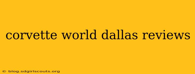 corvette world dallas reviews