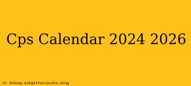 Cps Calendar 2024 2026