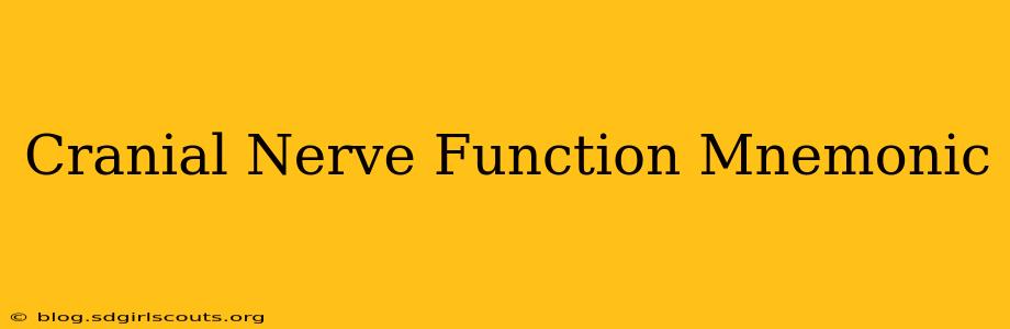 Cranial Nerve Function Mnemonic