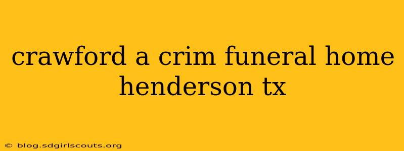 crawford a crim funeral home henderson tx