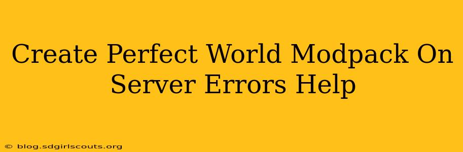 Create Perfect World Modpack On Server Errors Help
