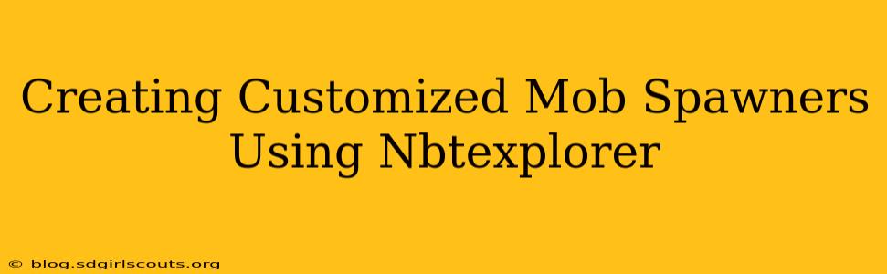 Creating Customized Mob Spawners Using Nbtexplorer