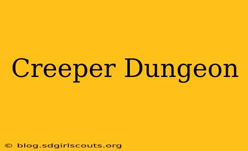 Creeper Dungeon