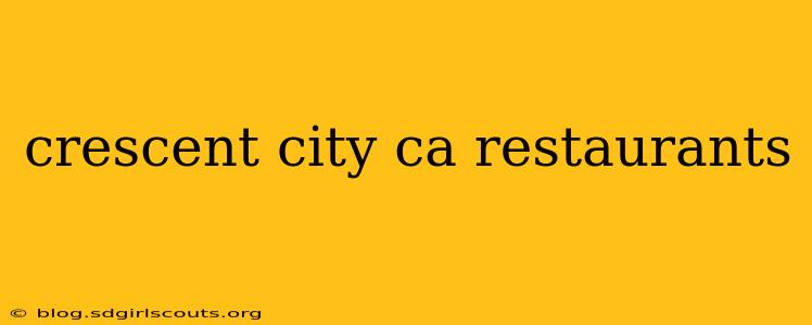 crescent city ca restaurants