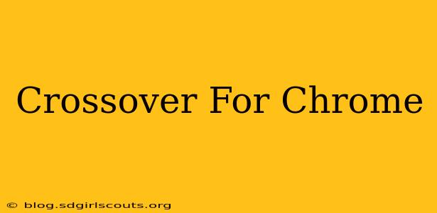 Crossover For Chrome