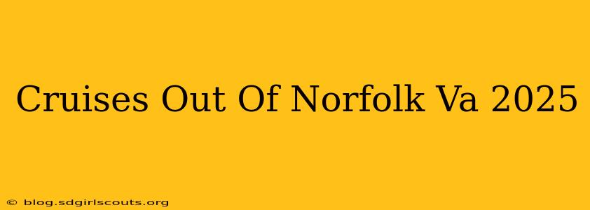 Cruises Out Of Norfolk Va 2025