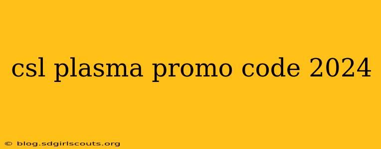 csl plasma promo code 2024
