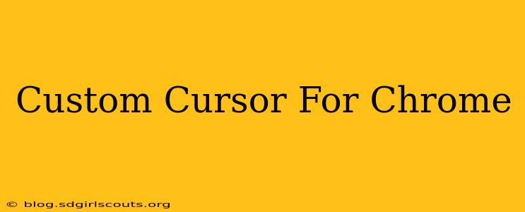 Custom Cursor For Chrome