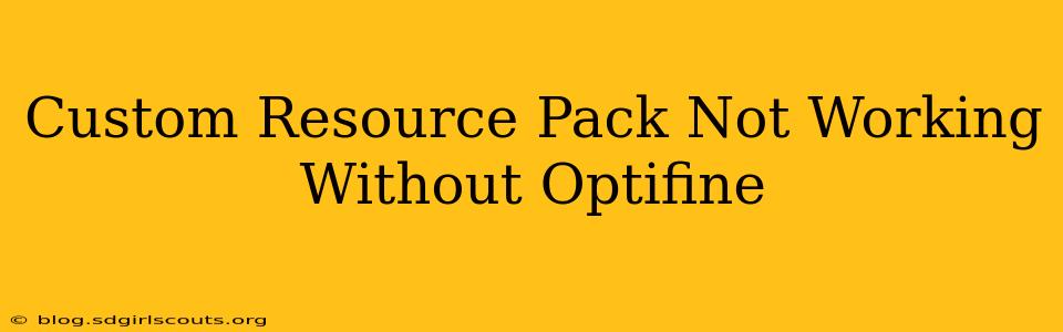 Custom Resource Pack Not Working Without Optifine