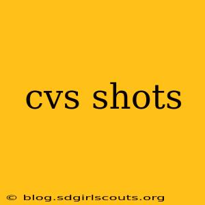 cvs shots