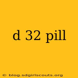 d 32 pill