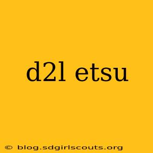 d2l etsu