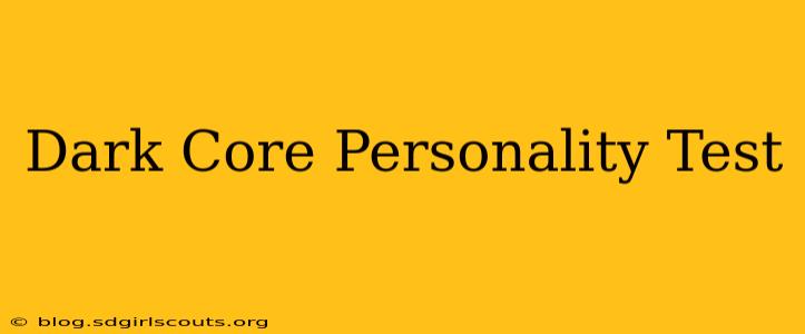 Dark Core Personality Test