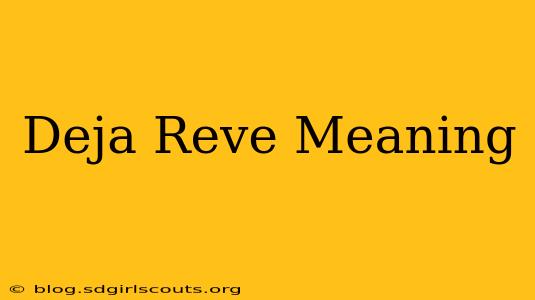 Deja Reve Meaning