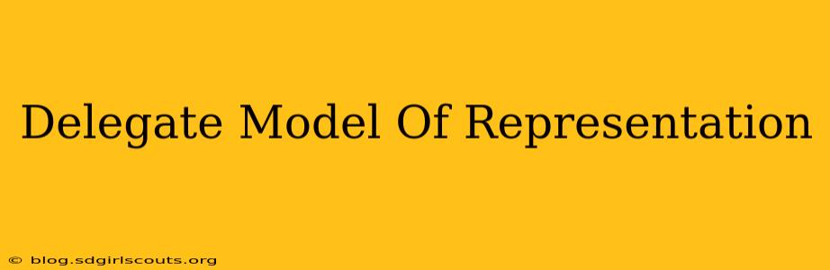 Delegate Model Of Representation