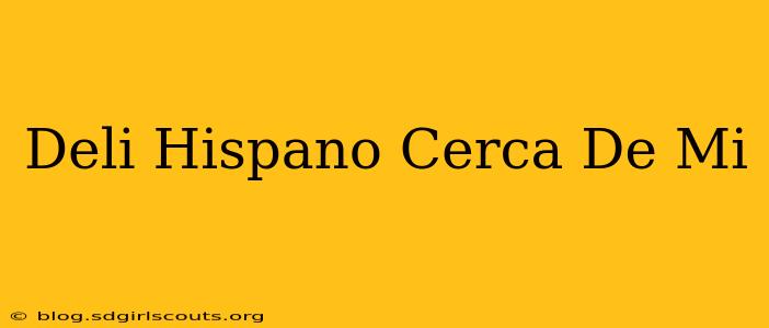 Deli Hispano Cerca De Mi