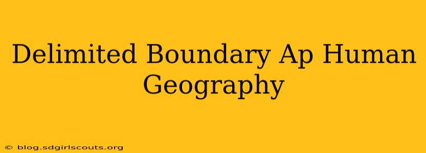 Delimited Boundary Ap Human Geography