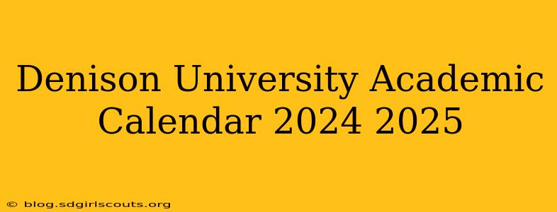 Denison University Academic Calendar 2024 2025