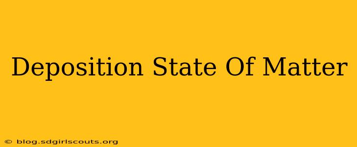 Deposition State Of Matter