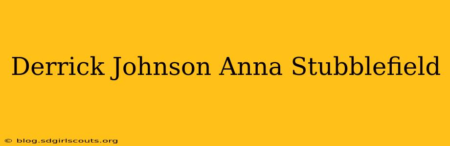 Derrick Johnson Anna Stubblefield