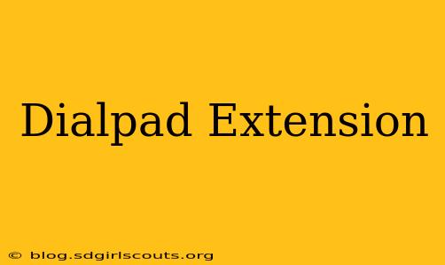 Dialpad Extension