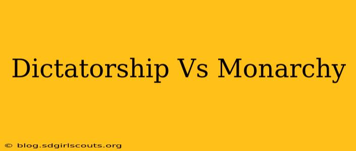Dictatorship Vs Monarchy
