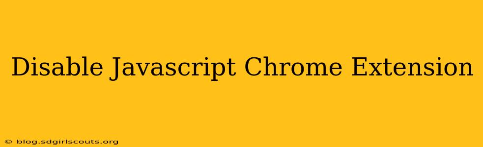 Disable Javascript Chrome Extension