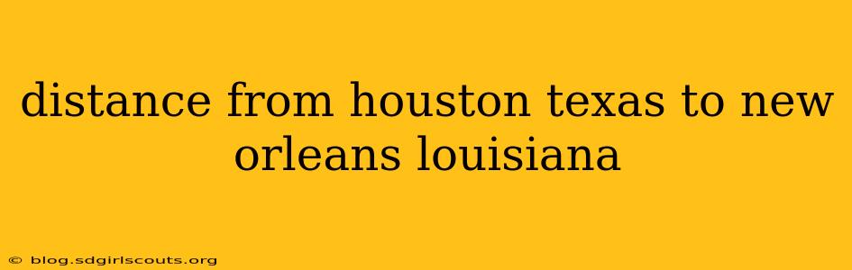 distance from houston texas to new orleans louisiana