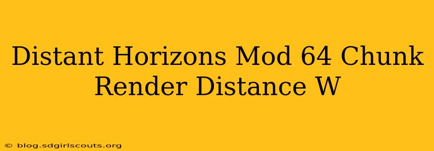 Distant Horizons Mod 64 Chunk Render Distance W