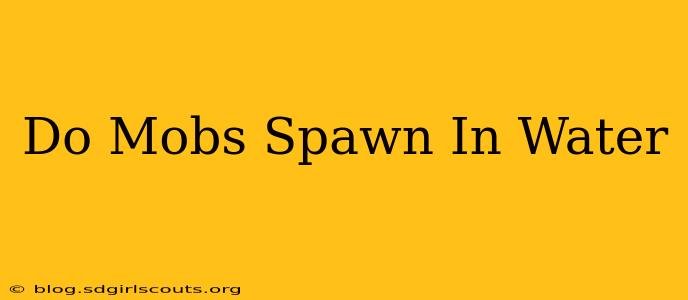 Do Mobs Spawn In Water