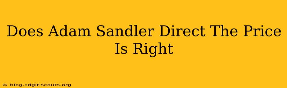 Does Adam Sandler Direct The Price Is Right