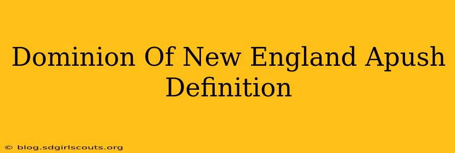 Dominion Of New England Apush Definition