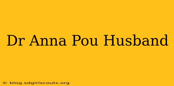 Dr Anna Pou Husband