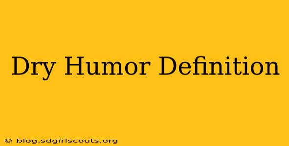 Dry Humor Definition