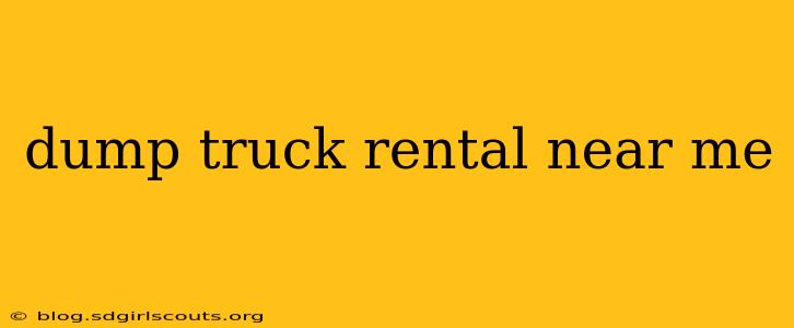 dump truck rental near me