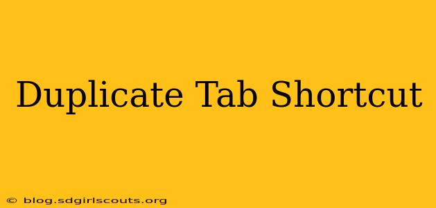 Duplicate Tab Shortcut