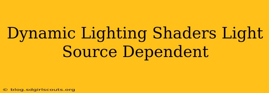 Dynamic Lighting Shaders Light Source Dependent