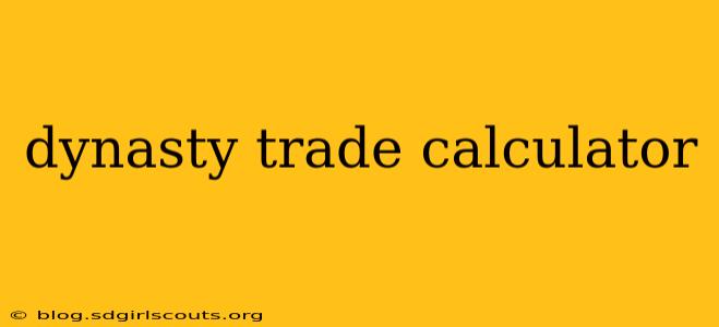 dynasty trade calculator