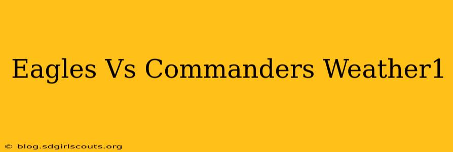 Eagles Vs Commanders Weather1